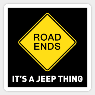 Sign - Road Ends - It's A Jeep Thing Magnet